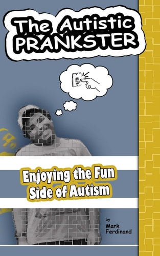 The Autistic Prankster Enjoying the Fun Side of Autism