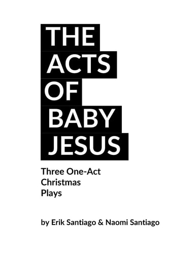 The Acts of Baby Jesus Three Christmas One-Acts for the Church