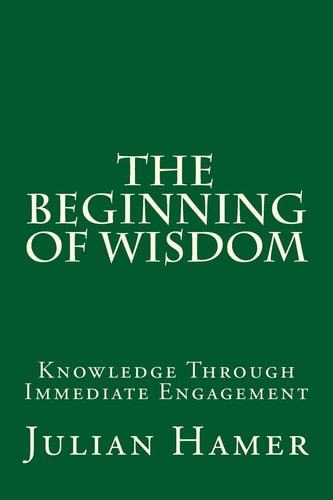 The Beginning of Wisdom Knowledge Through Immediate Engagement