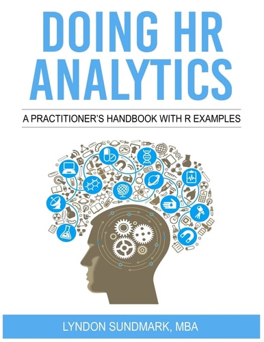 Doing HR Analytics A Practitioner's Handbook with R Examples