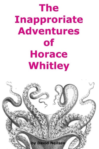 The Inappropriate Adventures of Horace Whitley