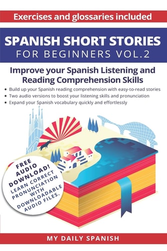Spanish: Short Stories for Beginners + Audio Download Improve Your Reading and Listening Skills in Spanish