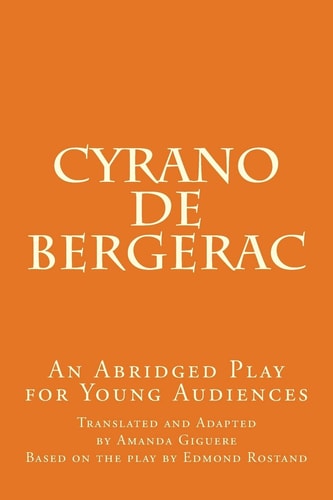 Cyrano de Bergerac An Abridged Play for Young Audiences