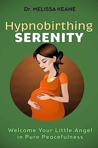 Hypnobirthing Serenity Welcome Your Little Angel in Pure Peacefulness