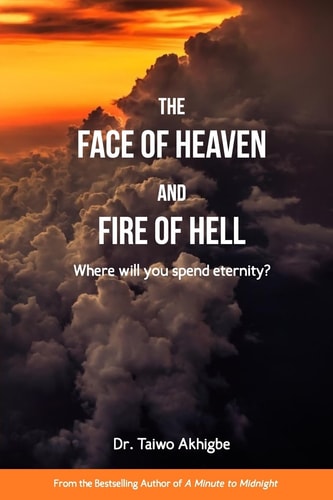 The Face of Heaven and the Fire of Hell Where Will You Spend Eternity?