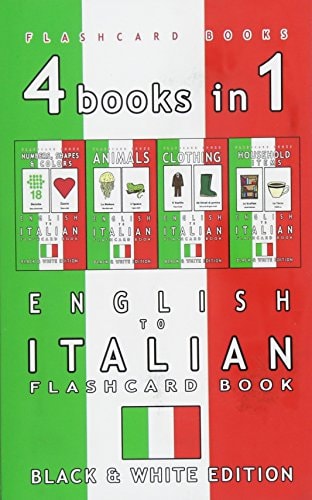 4 Books in 1 - English to Italian Kids Flash Card Book: Black and White Edition Learn Italian Vocabulary for Children