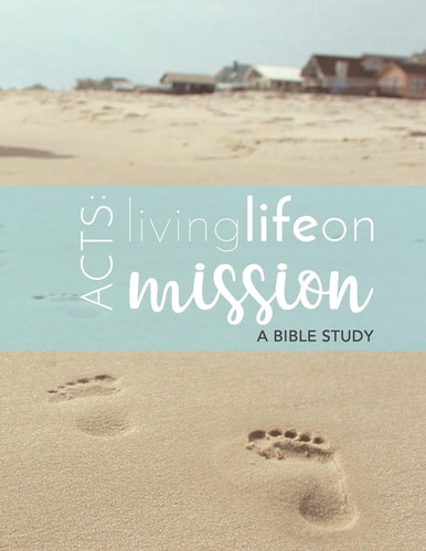 Acts: Life on Mission A Faith Coaching Bible Study