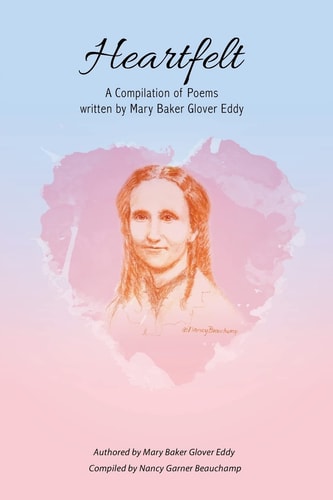 Heartfelt A Compilation of Poems Written by Mary Baker Glover Eddy