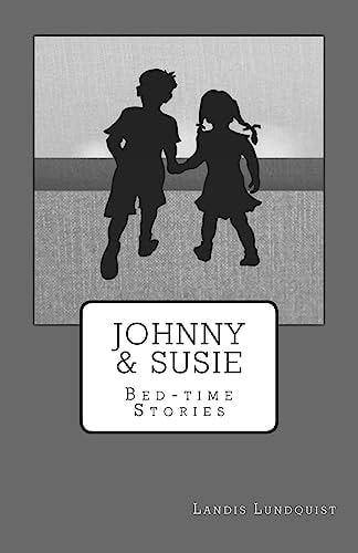Johnny & Susie Bed-Time Stories: Short Readings for Chidren's Bedtime.
