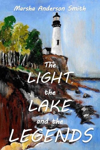 The Light, the Lake, and the Legends A Lake Superior Fable