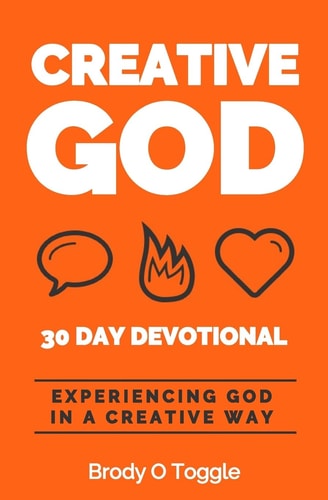 Creative God A Devotional for Experiencing God in a Creative Way