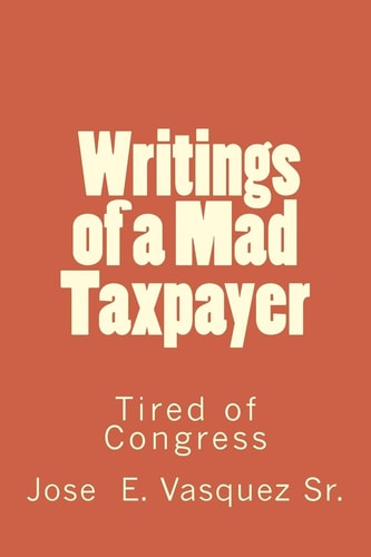 Writings of a Mad Taxpayer Tired of Congress