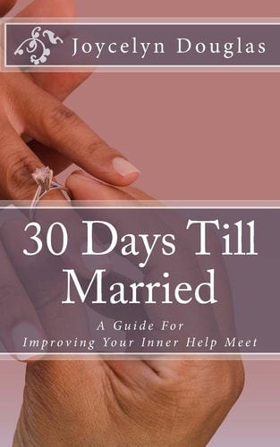 30 Days Till Married A Guide for Improving Your Inner Help Meet