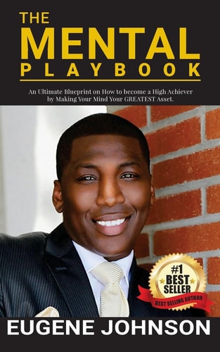 The Mental Playbook An Ultimate Blueprint on How to Become a High Achiever By Making Your Mind Your GREATEST Asset