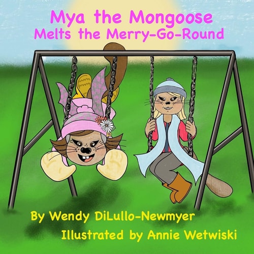 Mya the Mongoose Melts the Merry-Go-round A Children's Book about Patience