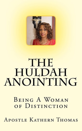 The Huldah Anointing Being a Woman of Distinction