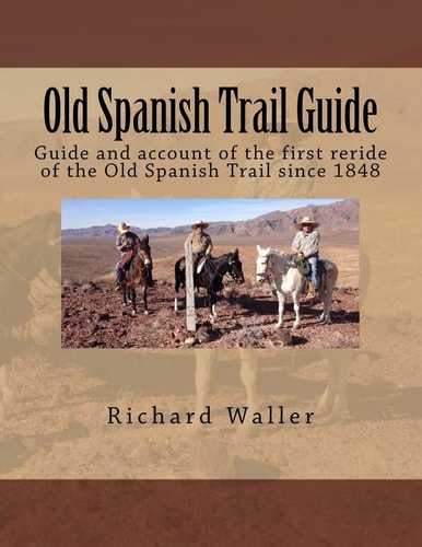 Old Spanish Trail Guide Guide and Account of the First Reride of the Old Spanish Trail Since 1848