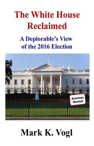 The White House Reclaimed A Deplorable's View of the 2016 Election