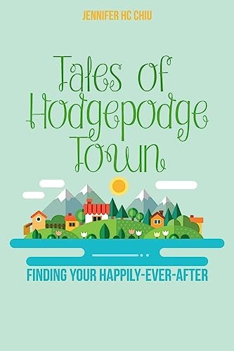 Tales of Hodgepodge Town Finding Your Happily-Ever-after