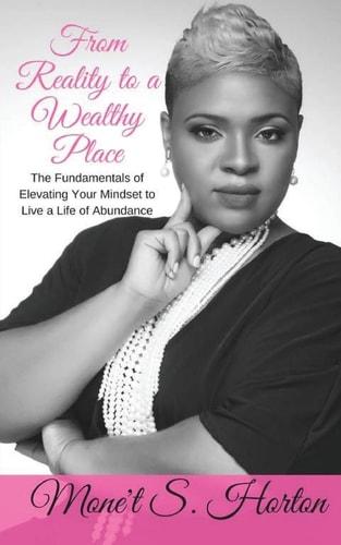 From Reality to a Wealthy Place The Fundamentals of Elevating Your Mindset to Live a Life of Abundance
