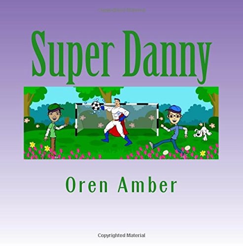 Super Danny Three Colorful and Educational Adventures in One Exciting Volume.