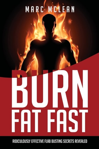 How To Burn Fat Fast Ridiculously Effective Flab Busting Secrets Revealed