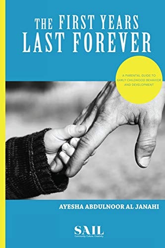 The First Years Last Forever Parental Guide to Early Childhood Behavior and Development