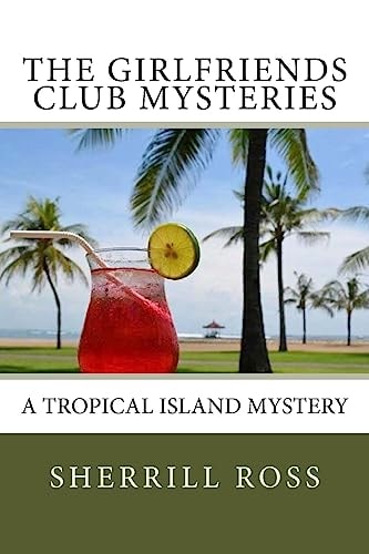 The Girlfriends Club Mysteries A Tropical Island Mystery