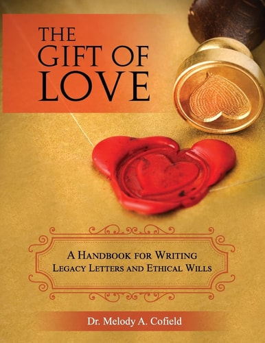 The Gift of Love A Handbook for Writing Legacy Letters and Ethical Wills (Full Color Version)