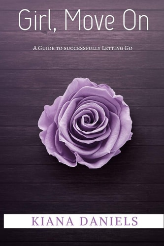 Girl, Move On A Guide to Successfully Letting Go