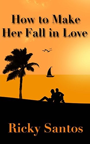 How to Make Her Fall in Love