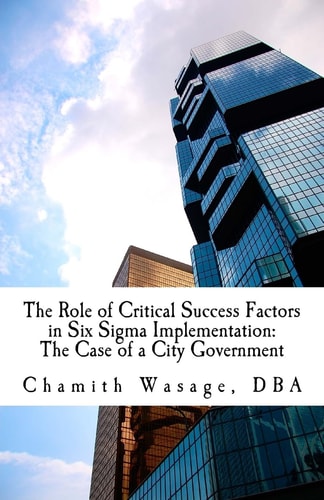 The Role of Critical Success Factors in Six Sigma Implementation The Case of a City Government