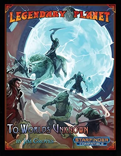 Legendary Planet To Worlds Unknown (Starfinder)