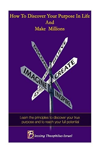 How to Discover Your Purpose and Make Millions
