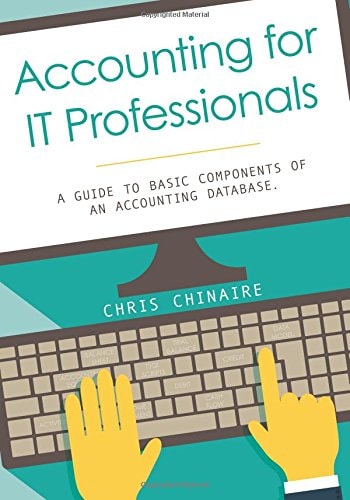 Accounting for IT Professionals A Guide to Basic Components of an Accounting Database