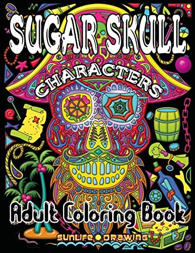 Sugar Skull Characters Day of the Dead Adult Coloring Book with Unique Calavera Characters for Stress Relief and Relaxation