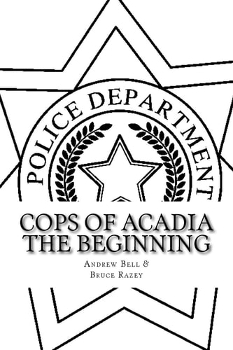 Cops of Acadia The Beginning Large Print Edition