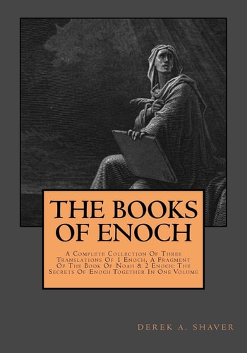 The Books of Enoch: Complete Collection A Complete Collection of Three Translations of 1 Enoch, a Fragment of the Book of Noah and 2 Enoch: the Secrets of Enoch Together in One Volume