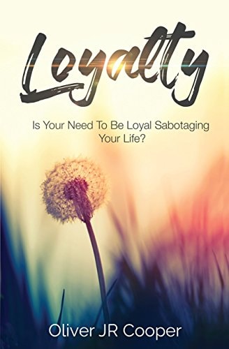 Loyalty Is Your Need To Be Loyal Sabotaging Your Life?