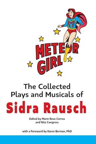 Meteor Girl The Collected Plays and Musicals of Sidra Rausch