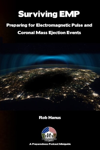 Surviving EMP - a EMP and CME Preparedness Guide Preparing for Electromagnetic Pulse and Coronal Mass Ejection Events