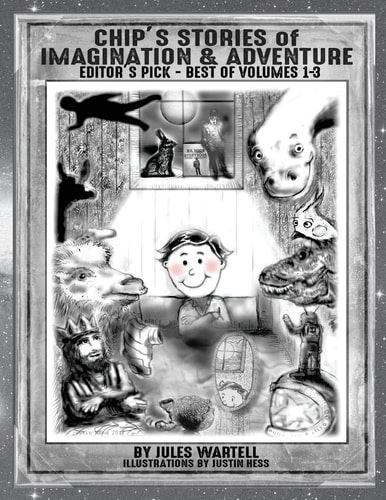 Chip's Stories of Imagination and Adventure Editor's Pick - Volumes 1-3