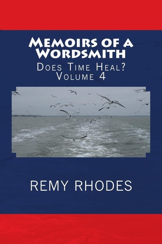 Memoirs of a Wordsmith Does Time Heal? Volume 4 Does Time Heal?