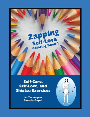 Zapping Self-Love Coloring Book 1 Self-Care, Self-Love, and Shiatsu Exercises
