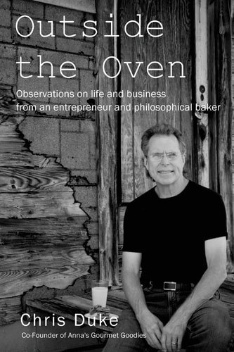 Outside the Oven Observations on Life and Business from an Entrepreneur and Philosophical Baker