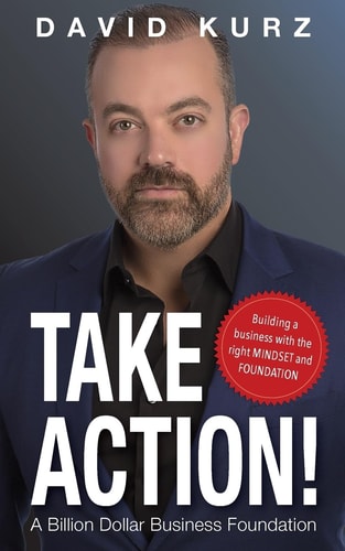 Take Action Building a Business with the Right Mindset and Foundation