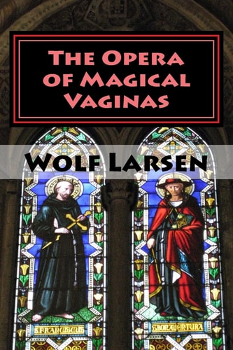 The Opera of Magical Vaginas An Opera