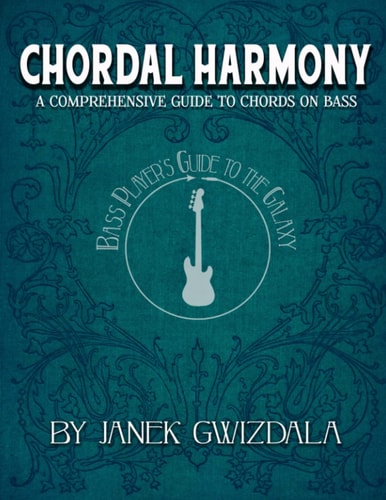 Bass Player's Guide to the Galaxy: Chordal Harmony A Comprehensive Arc from Beginner to Expert