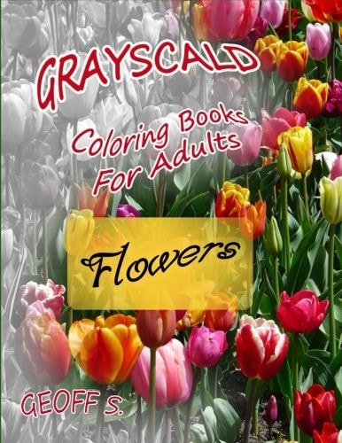 Flowers Grayscale Coloring Books For Adults A Grayscale Adult Coloring Book of Flowers