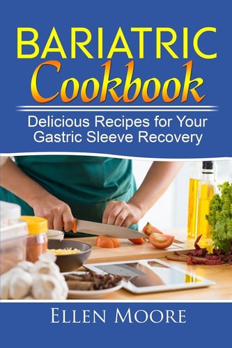 Bariatric Cookbook Delicious Recipes for Your Gastric Sleeve Recovery